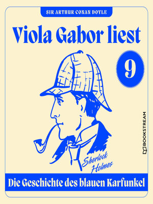 cover image of Die Geschichte des blauen Karfunkel--Viola Gabor liest Sherlock Holmes, Folge 9 (Ungekürzt)